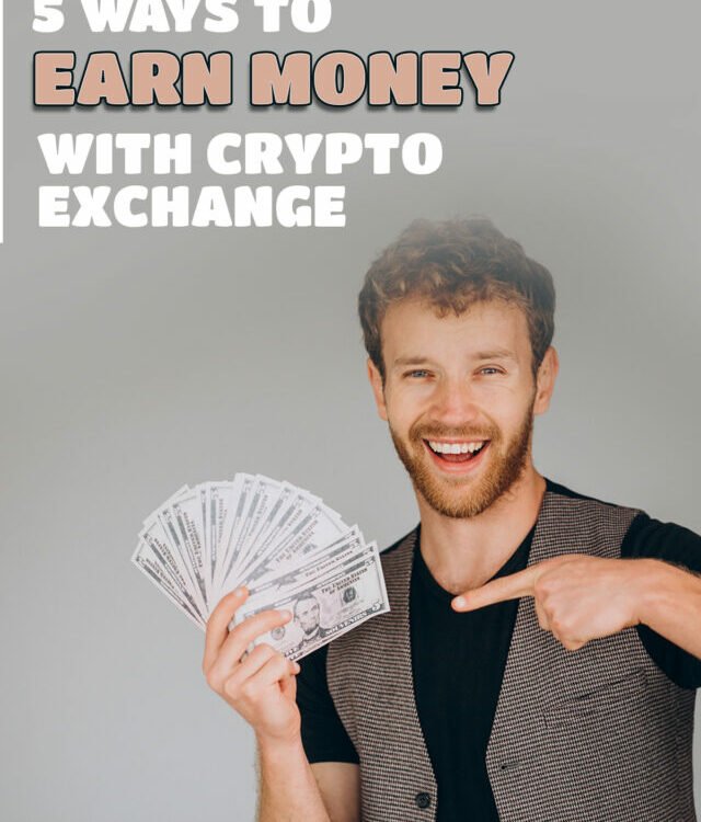5 ways to earn money with Crypto Exchange