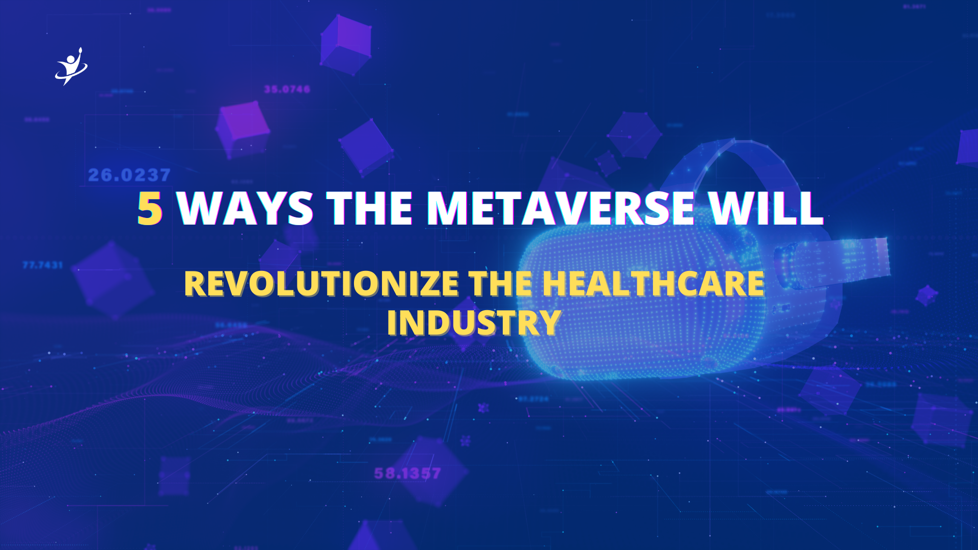 5 Ways the Metaverse Will Revolutionize the Healthcare Industry
