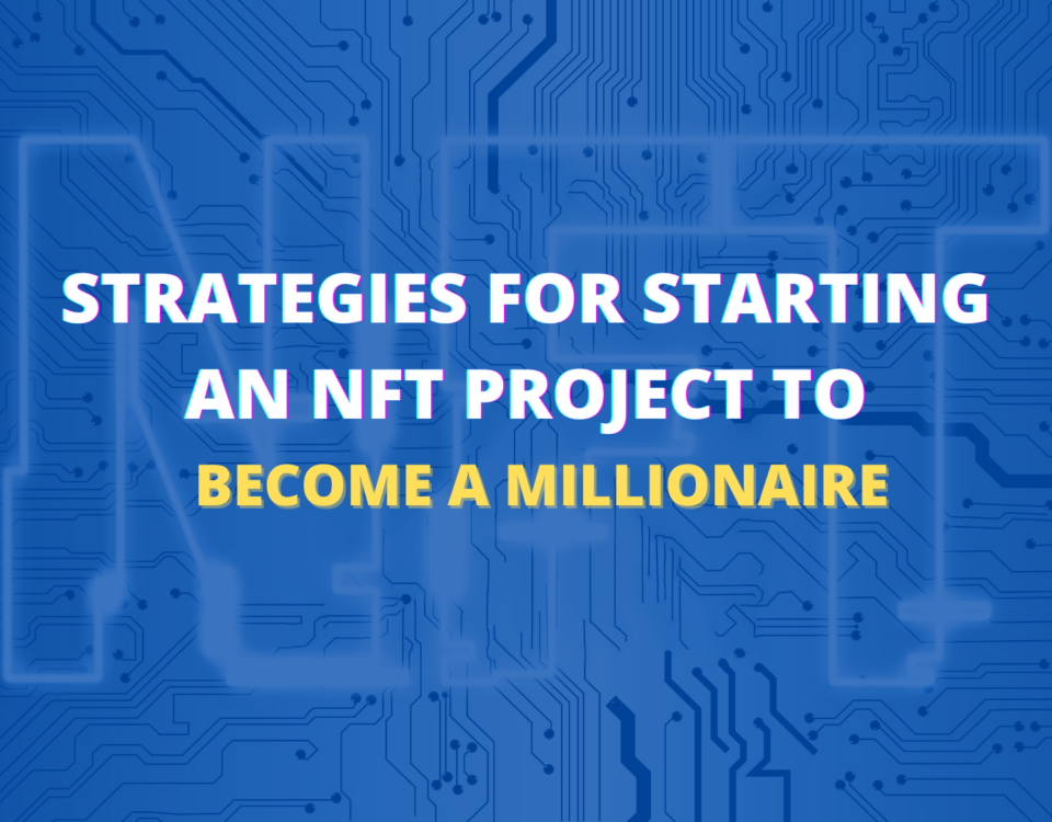 Strategies for Starting an NFT Project to Become a Millionaire