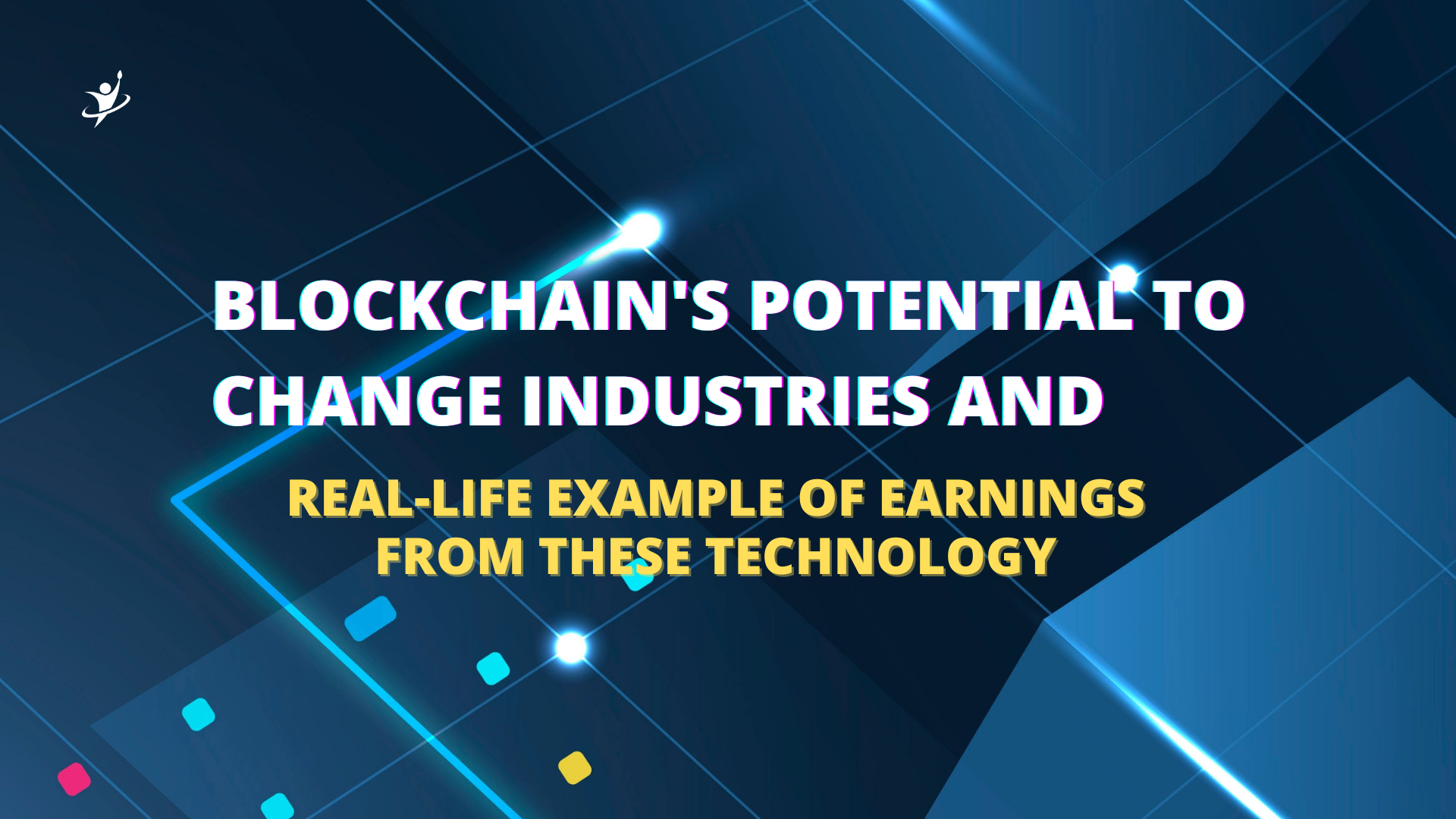 Blockchain's Potential to Change Industries and Real-Life Example