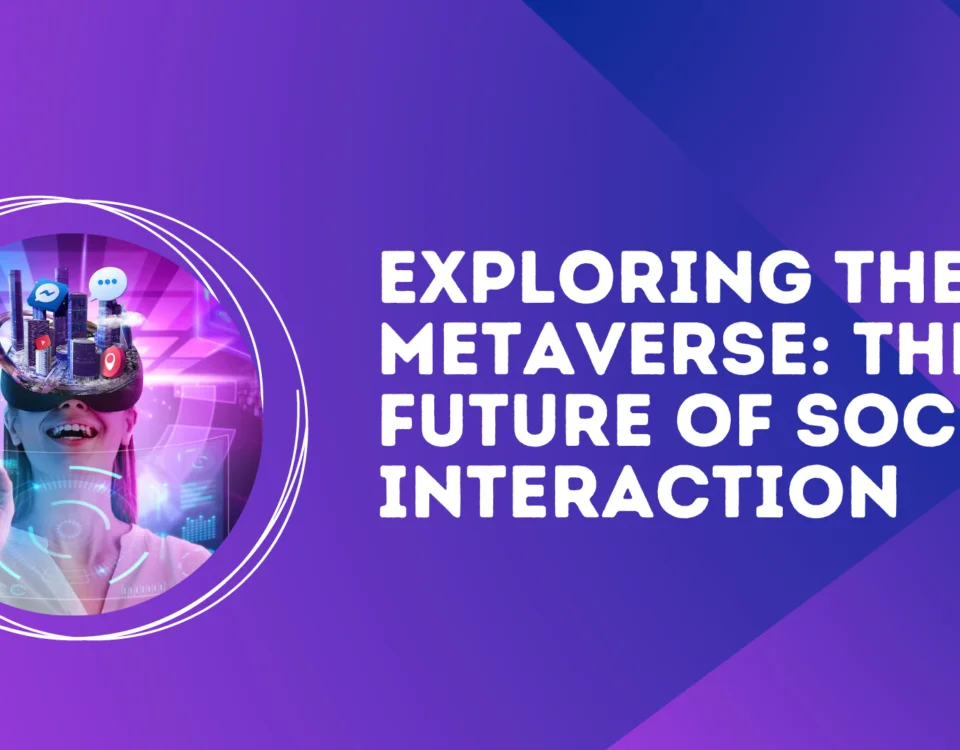Exploring the Metaverse: The Future of Social Interaction