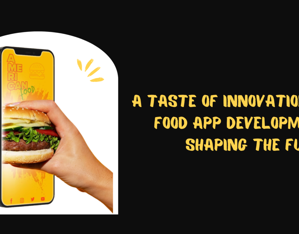 Food App Development is Shaping the Future