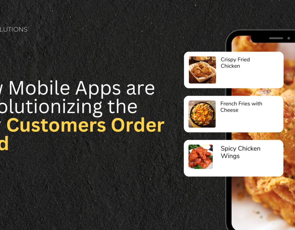 How Mobile Apps are Revolutionizing the Way Customers Order Food