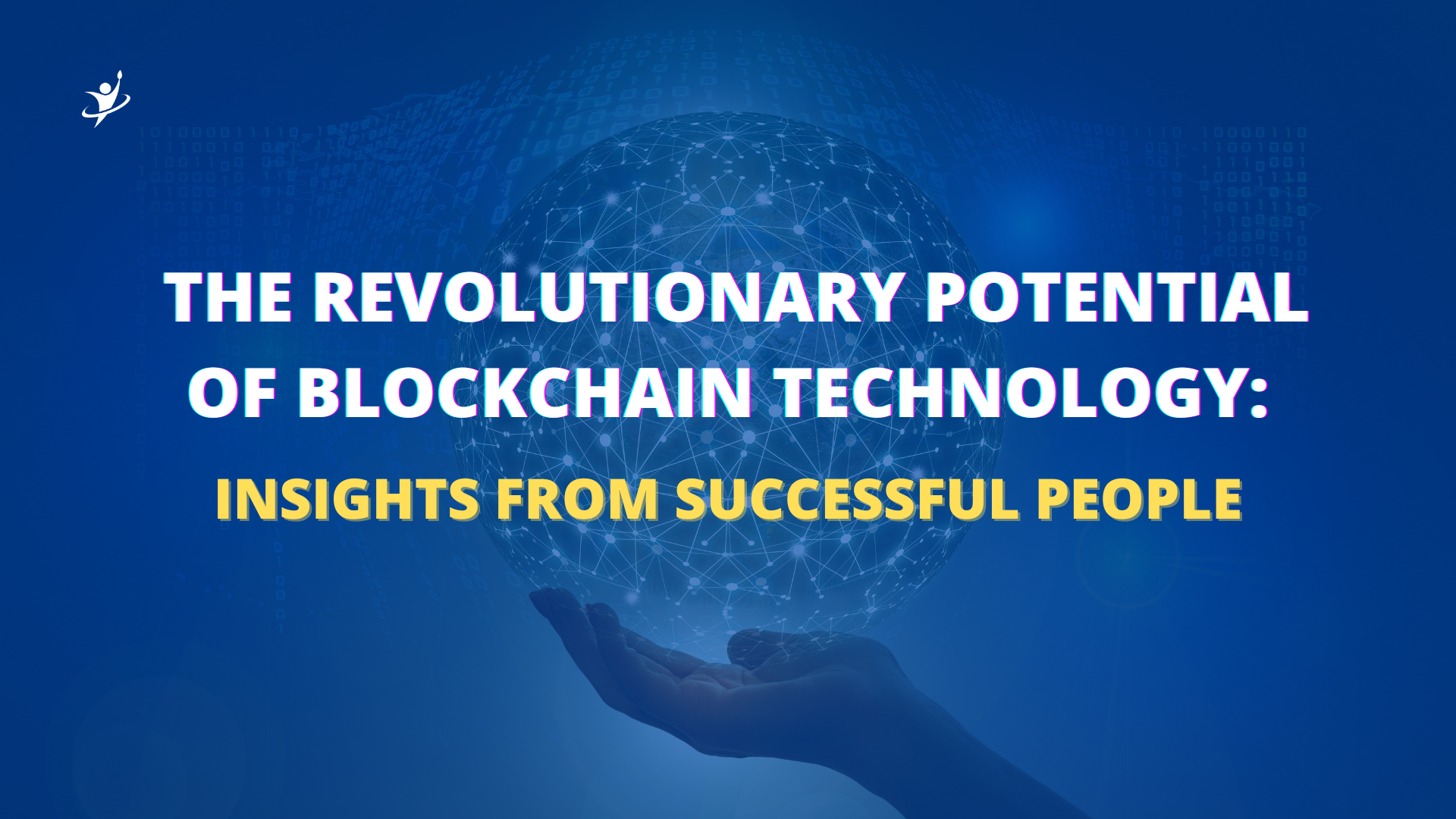 The Revolutionary Potential of Blockchain Technology: Insights from Successful People