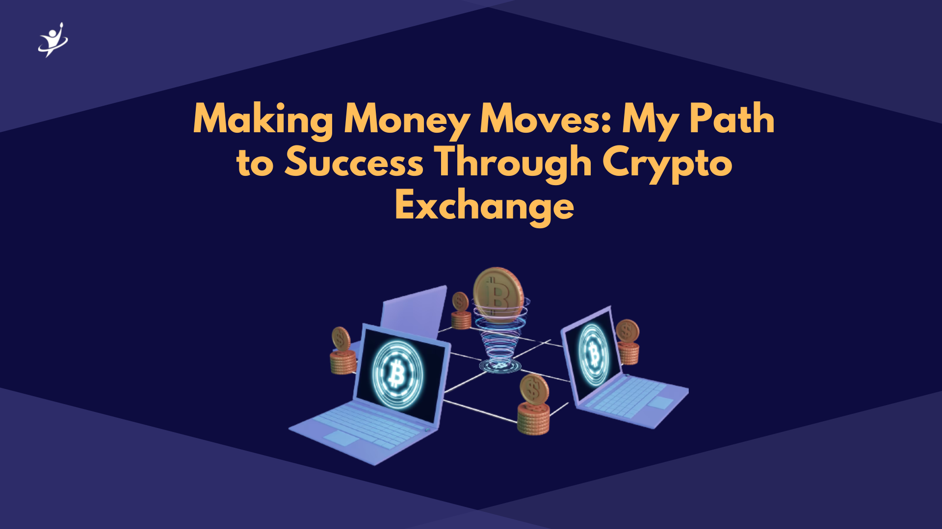 Making Money Moves: My Path to Success Through Crypto Exchange
