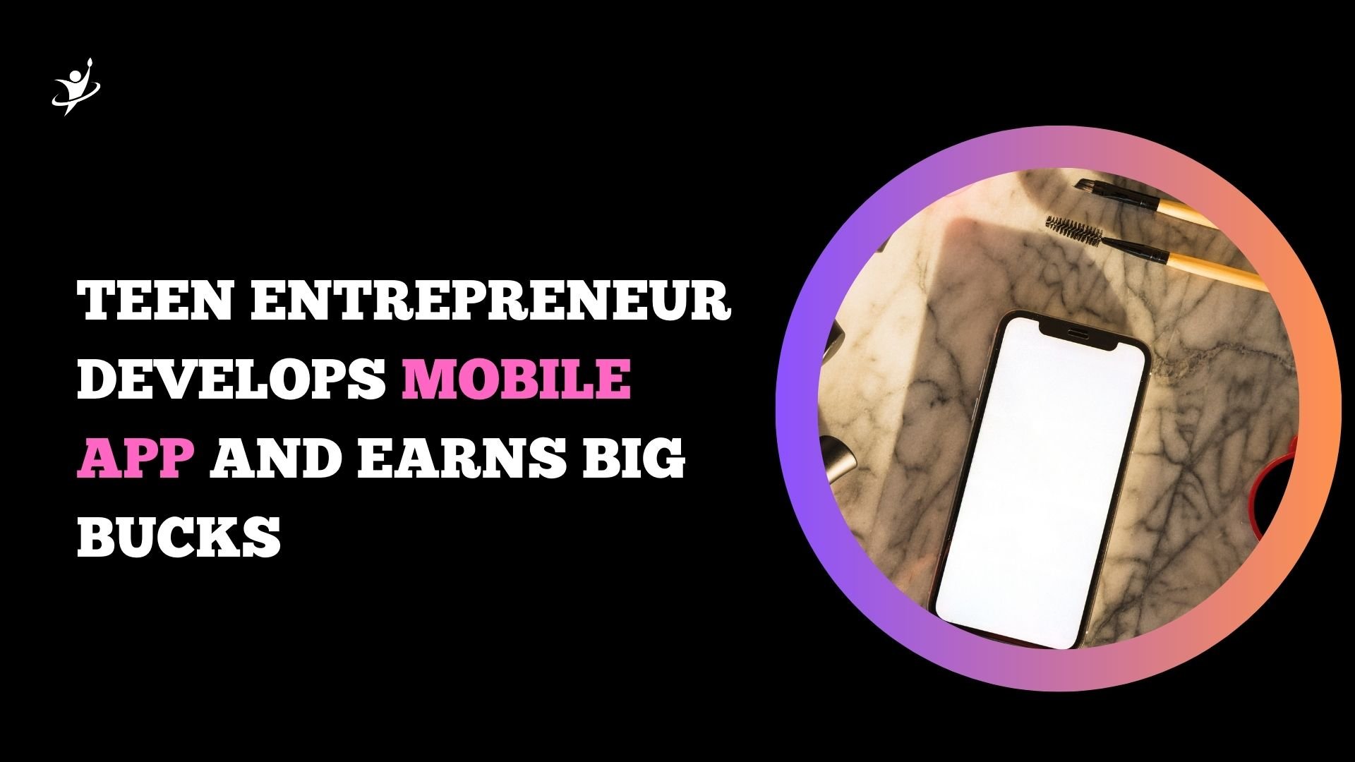 Teen Entrepreneur Develops Mobile App and Earns Big Bucks