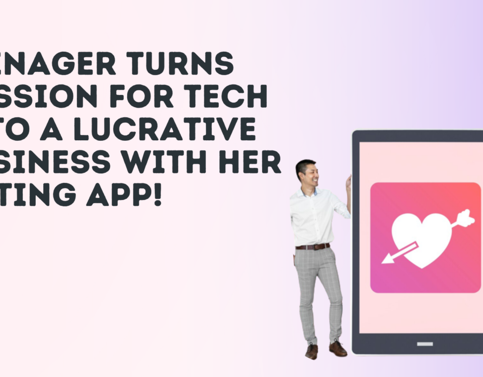 Teenager Turns Passion for Tech into a Lucrative Business with Her Dating App