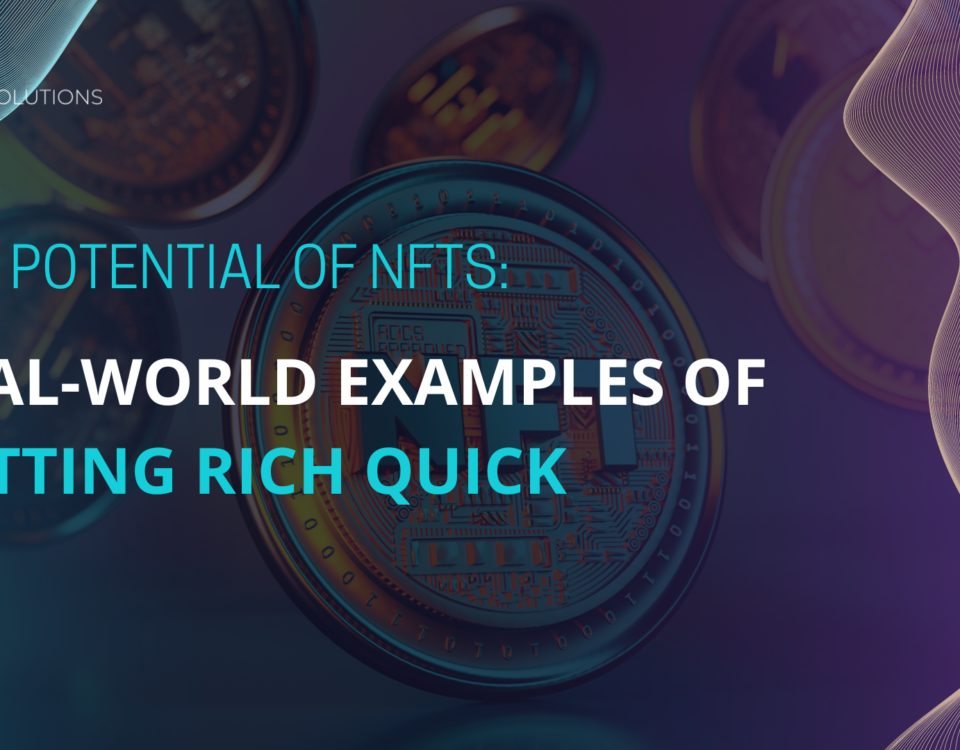 The Potential of NFTs: Real-World Examples of Getting Rich Quick
