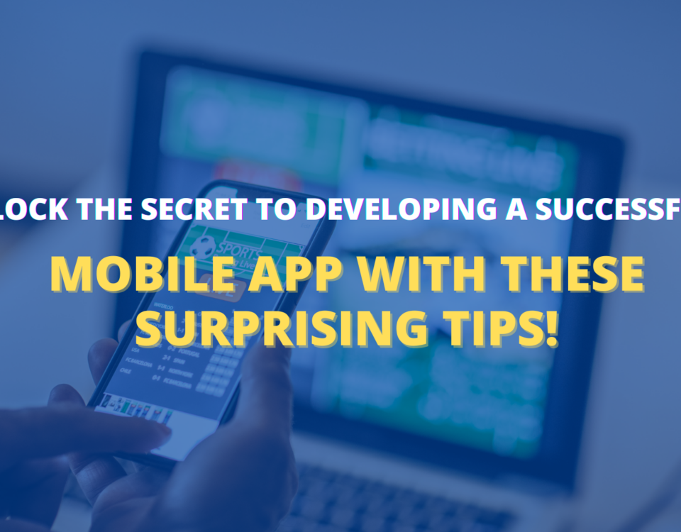 Unlock the Secret to Developing a Successful Mobile App with These Surprising Tips!