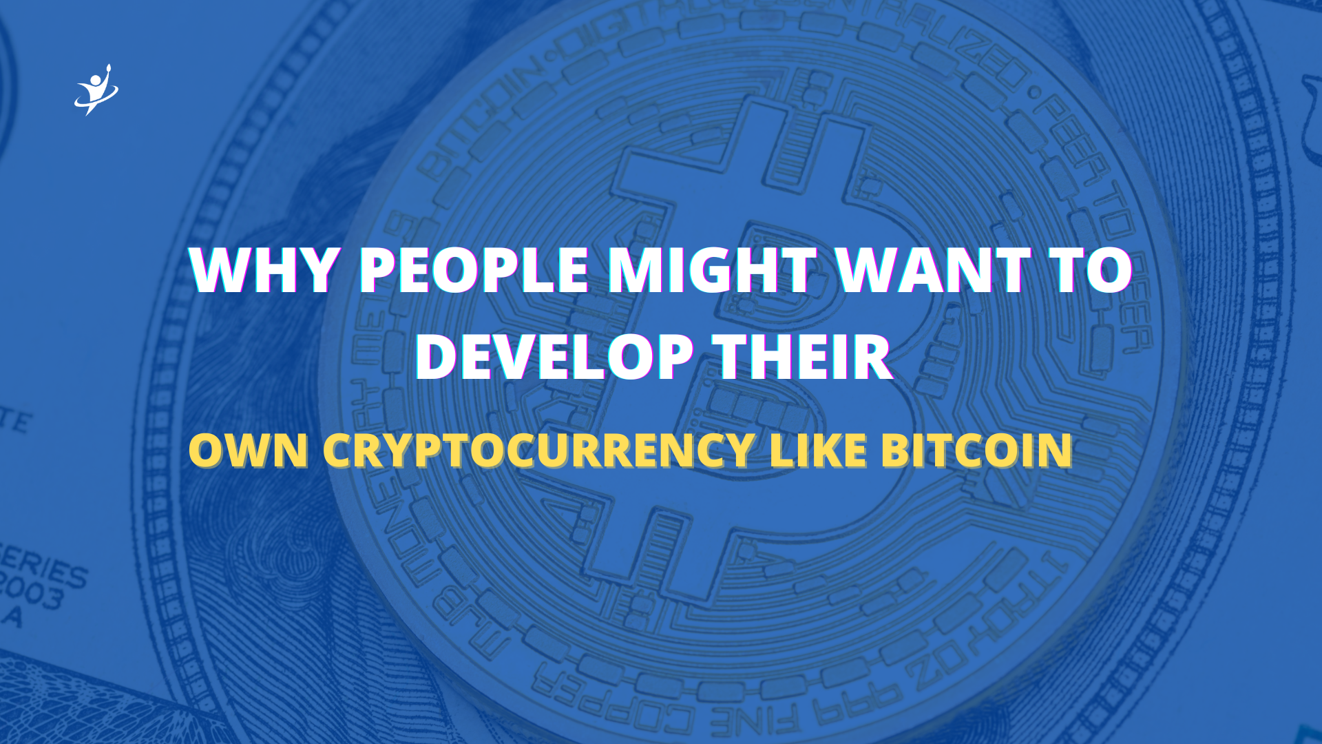 Why people might want to develop their own cryptocurrency like Bitcoin