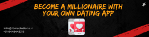 Become a millionaire with your own dating app