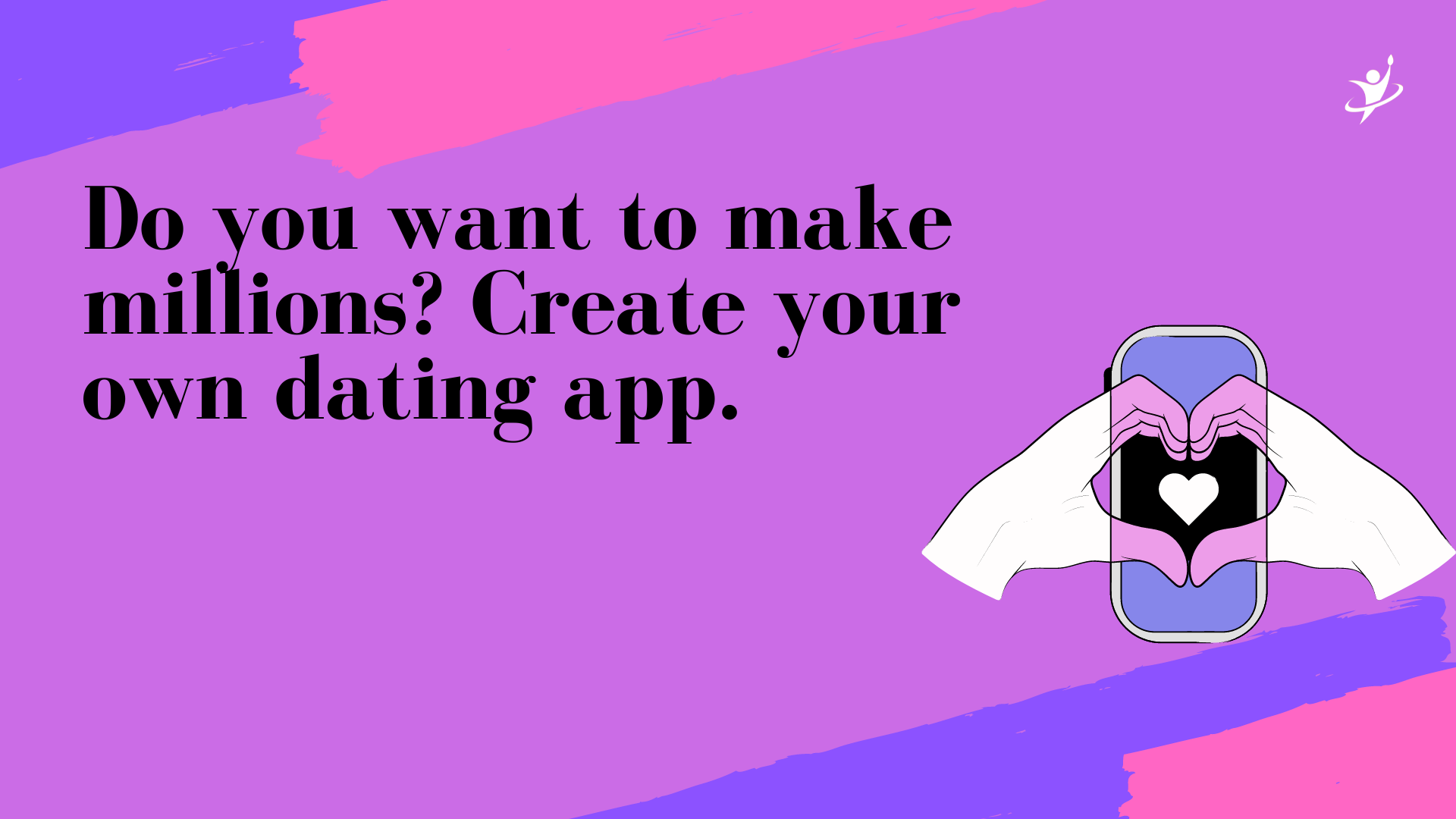 want to make millions Create your own dating app