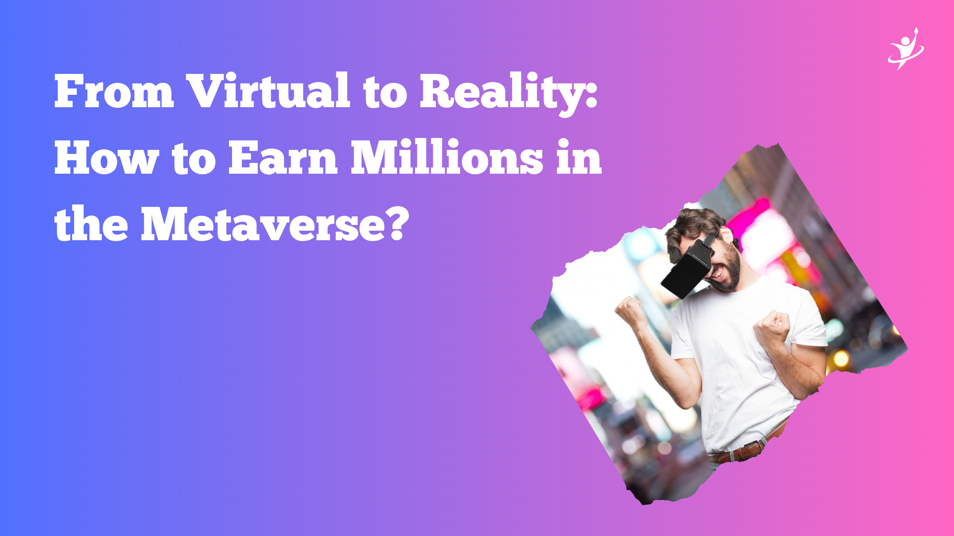 Earn Millions in the Metaverse.