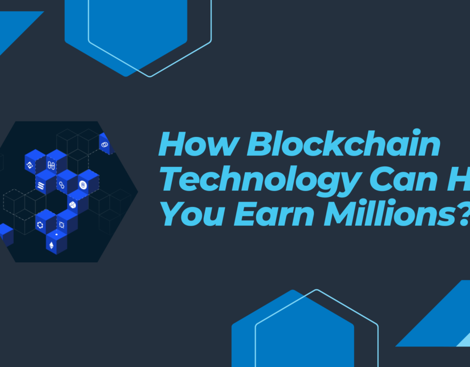 Blockchain Technology Can Help You Earn Millions.