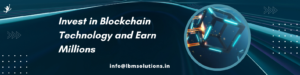 
Invest in Blockchain Technology and Earn Millions