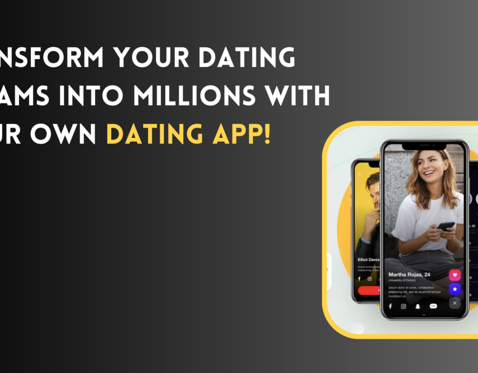 Make millions with your own Dating App